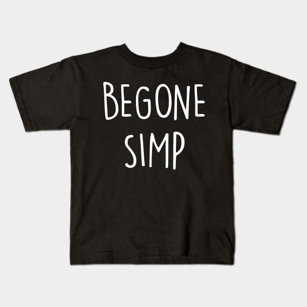 Begone Simp Kids T-Shirt by tommartinart